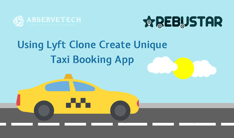 Using Lyft Clone Creative Unique Taxi Booking App