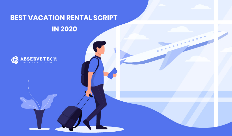 Best Vacation Rental Script in 2020 – Abservetech Blog
