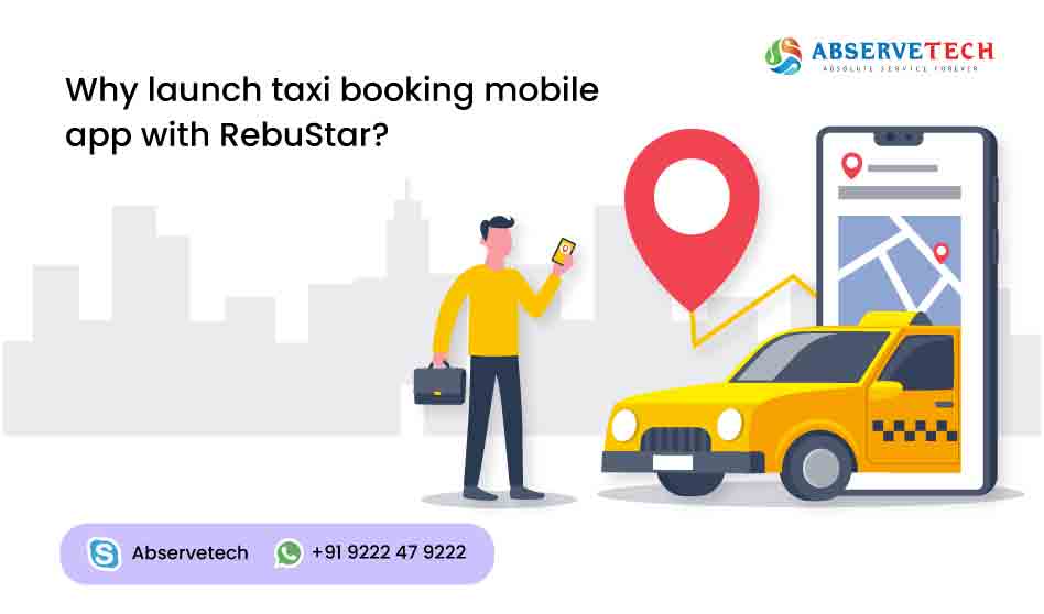 Why Launch Taxi Booking Mobile app with RebuStar